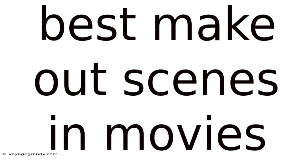 Best Make Out Scenes In Movies