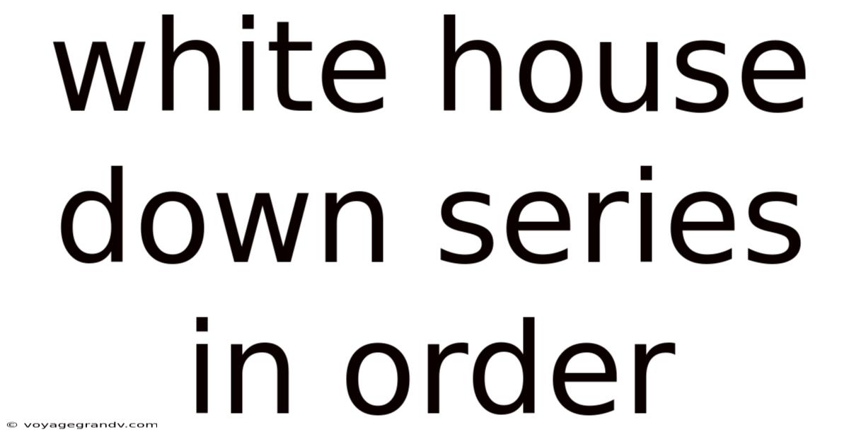 White House Down Series In Order